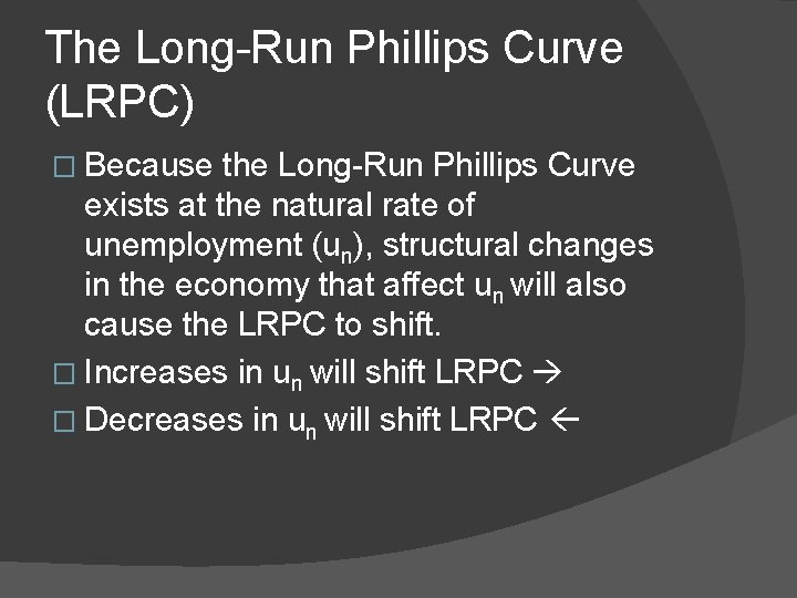 The Long-Run Phillips Curve (LRPC) � Because the Long-Run Phillips Curve exists at the