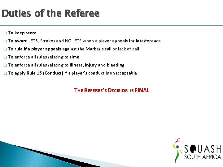 Duties of the Referee � To keep score � To award LETS, Strokes and