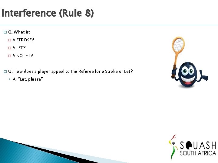 Interference (Rule 8) � � Q. What is: � A STROKE? � A LET?