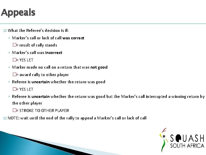 Appeals � What the Referee’s decision is if: ◦ Marker’s call or lack of