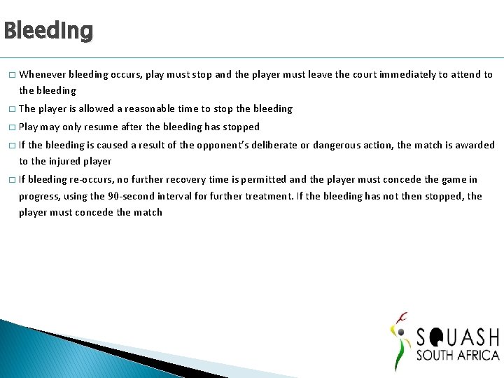 Bleeding � Whenever bleeding occurs, play must stop and the player must leave the Bleeding � Whenever bleeding occurs, play must stop and the player must leave the