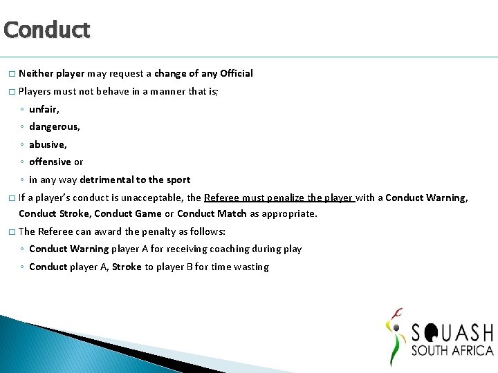 Conduct � Neither player may request a change of any Official � Players must Conduct � Neither player may request a change of any Official � Players must
