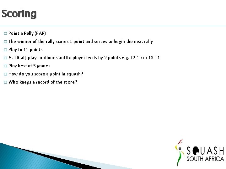 Scoring � Point a Rally (PAR) � The winner of the rally scores 1 Scoring � Point a Rally (PAR) � The winner of the rally scores 1