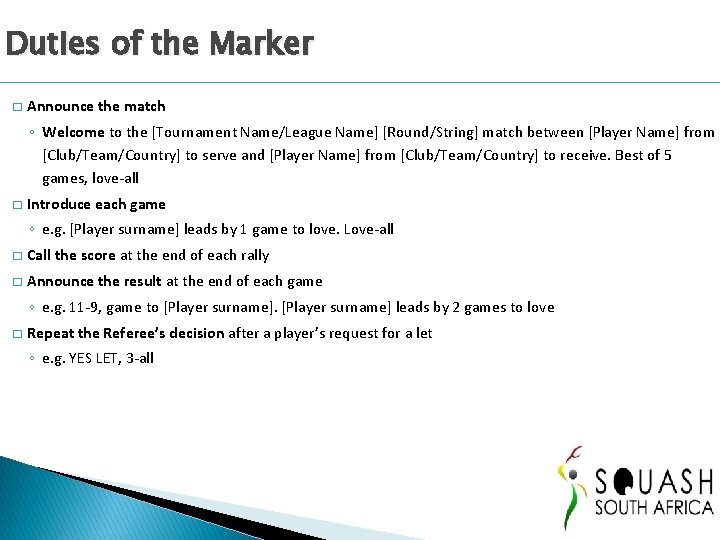 Duties of the Marker � Announce the match ◦ Welcome to the [Tournament Name/League