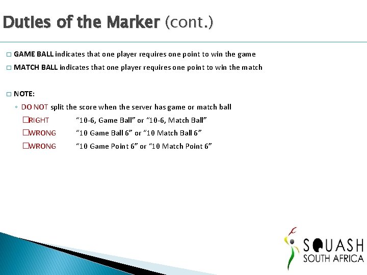 Duties of the Marker (cont. ) � GAME BALL indicates that one player requires