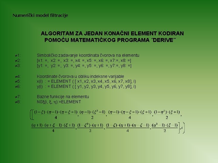 Numerički model filtracije ALGORITAM ZA JEDAN KONAČNI ELEMENT KODIRAN POMOĆU MATEMATIČKOG PROGRAMA ˝DERIVE˝ 1: