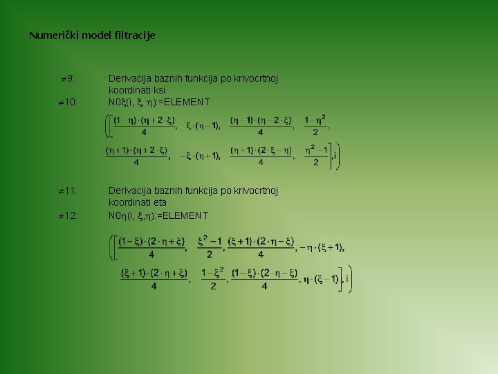 Numerički model filtracije 9: 10: 11: 12: Derivacija baznih funkcija po krivocrtnoj koordinati ksi