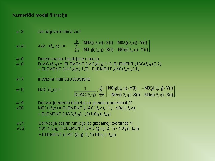 Numerički model filtracije 13: Jacobijeva matrica 2 x 2 14: JAC ( , ):