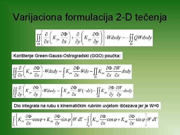 Varijaciona formulacija 2 -D tečenja Korištenje Green-Gauss-Ostrogradski (GGO) poučka: Dio integrala na rubu s