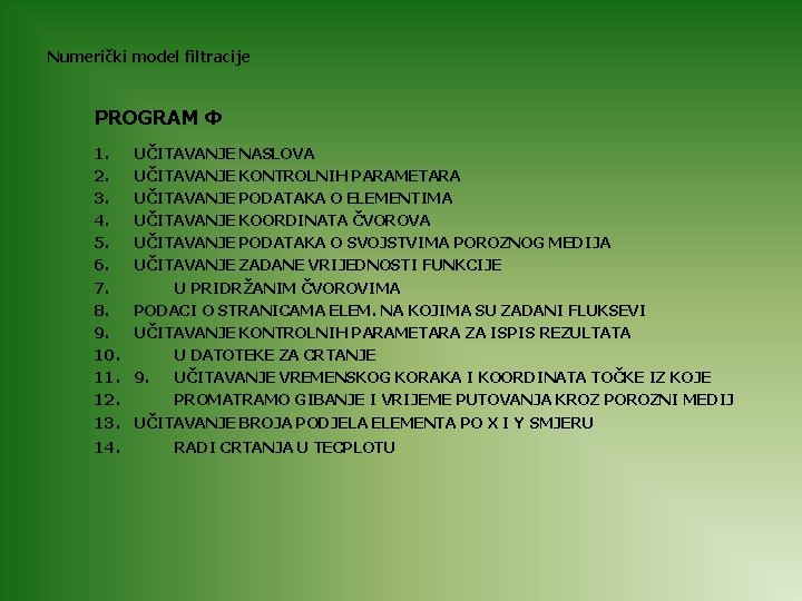 Numerički model filtracije PROGRAM Φ 1. 2. 3. 4. 5. 6. 7. 8. 9.