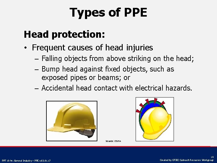 Types of PPE Head protection: • Frequent causes of head injuries – Falling objects