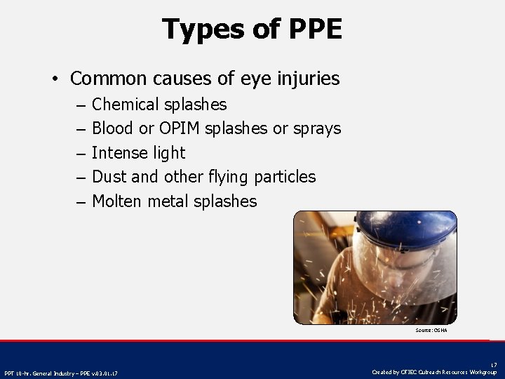 Types of PPE • Common causes of eye injuries – – – Chemical splashes
