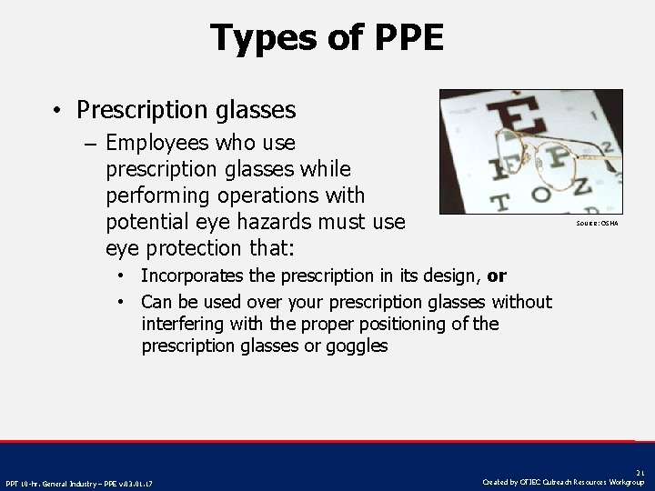 Types of PPE • Prescription glasses – Employees who use prescription glasses while performing