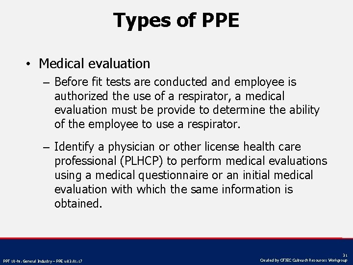 Types of PPE • Medical evaluation – Before fit tests are conducted and employee