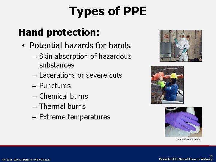 Types of PPE Hand protection: • Potential hazards for hands – Skin absorption of