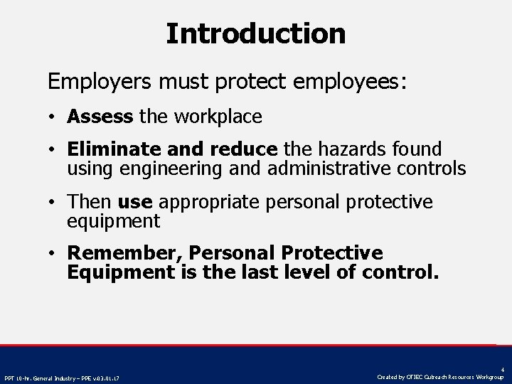 Introduction Employers must protect employees: • Assess the workplace • Eliminate and reduce the