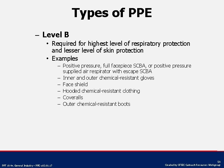 Types of PPE – Level B • Required for highest level of respiratory protection