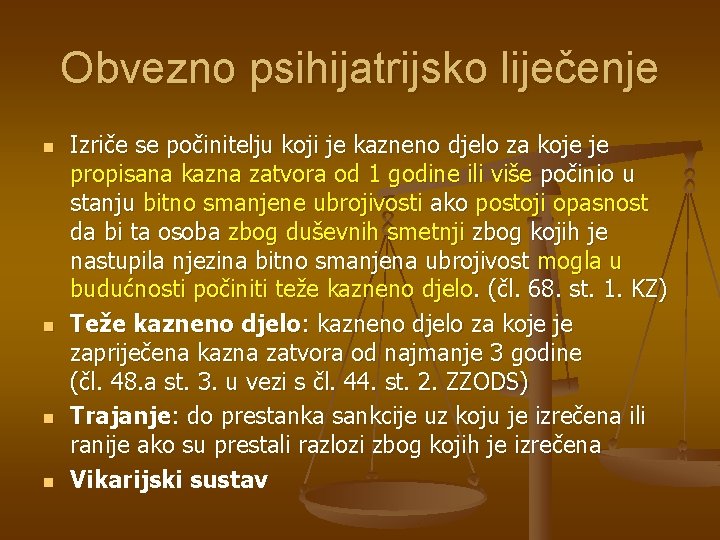 Obvezno psihijatrijsko liječenje n n Izriče se počinitelju koji je kazneno djelo za koje