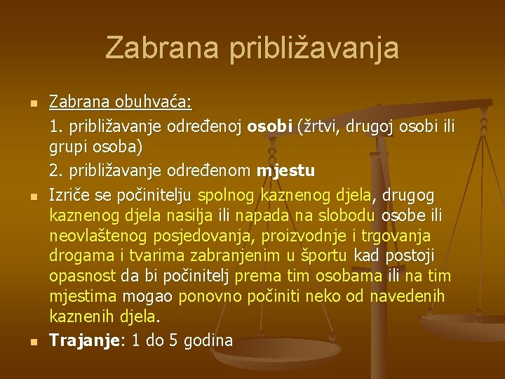 Zabrana približavanja n n n Zabrana obuhvaća: 1. približavanje određenoj osobi (žrtvi, drugoj osobi