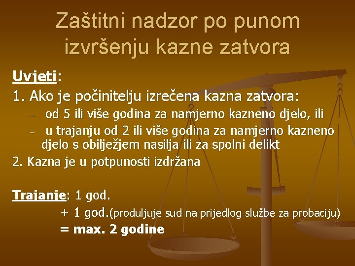 Zaštitni nadzor po punom izvršenju kazne zatvora Uvjeti: 1. Ako je počinitelju izrečena kazna