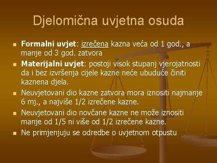 Djelomična uvjetna osuda n n n Formalni uvjet: izrečena kazna veća od 1 god.