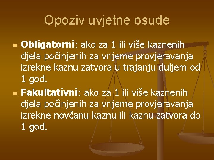 Opoziv uvjetne osude n n Obligatorni: ako za 1 ili više kaznenih djela počinjenih