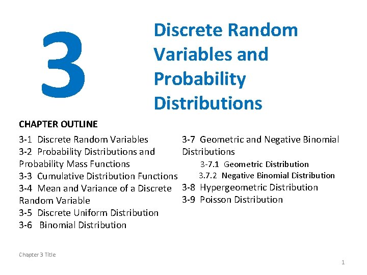 3 Discrete Random Variables and Probability Distributions CHAPTER OUTLINE 3 -1 Discrete Random Variables