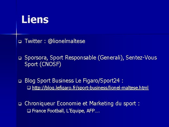 Liens q Twitter : @lionelmaltese q Sporsora, Sport Responsable (Generali), Sentez-Vous Sport (CNOSF) q