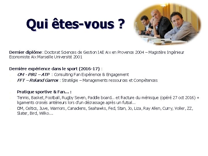 Qui êtes-vous ? Dernier diplôme: Doctorat Sciences de Gestion IAE Aix en Provence 2004