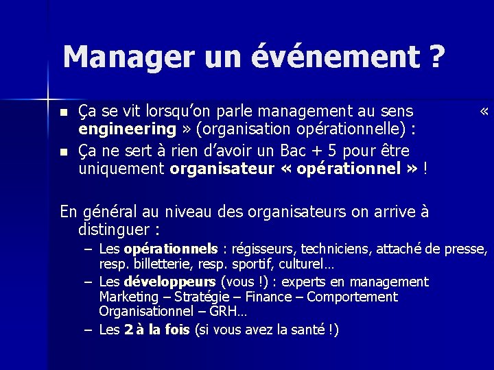 Manager un événement ? n n Ça se vit lorsqu’on parle management au sens