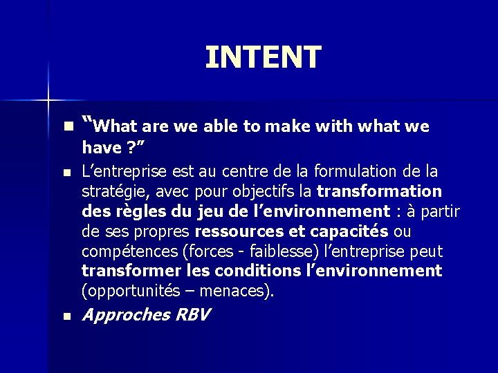 INTENT n n n “What are we able to make with what we have