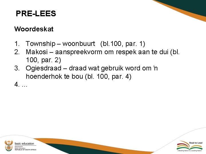 PRE-LEES Woordeskat 1. Township – woonbuurt (bl. 100, par. 1) 2. Makosi – aanspreekvorm