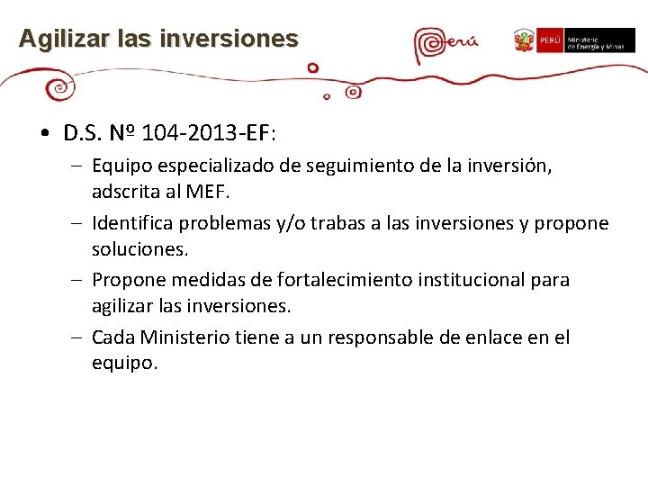 Agilizar las inversiones • D. S. Nº 104 -2013 -EF: – Equipo especializado de