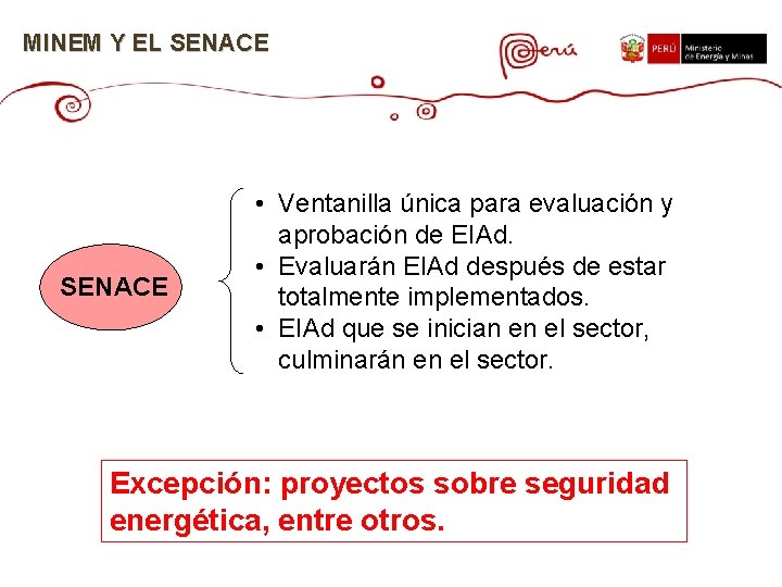 MINEM Y EL SENACE • Ventanilla única para evaluación y aprobación de EIAd. •