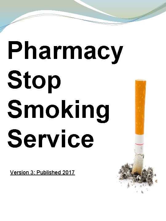 Pharmacy Stop Smoking Service Version 3: Published 2017 