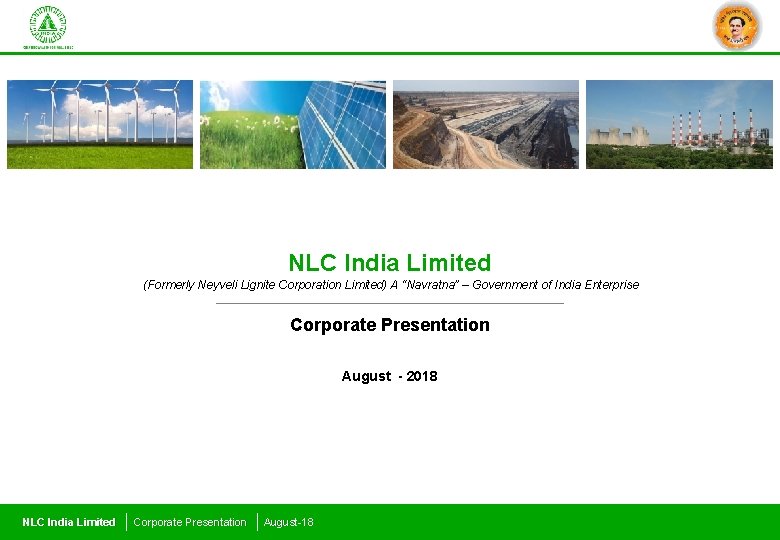 NLC India Limited (Formerly Neyveli Lignite Corporation Limited) A “Navratna” – Government of India