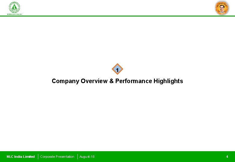 1 Company Overview & Performance Highlights NLC India Limited Corporate Presentation August-18 4 