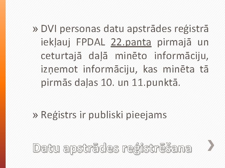 » DVI personas datu apstrādes reģistrā iekļauj FPDAL 22. panta pirmajā un ceturtajā daļā