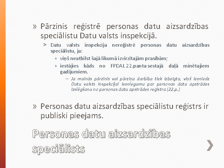 » Pārzinis reģistrē personas datu aizsardzības speciālistu Datu valsts inspekcijā. ˃ Datu valsts inspekcija