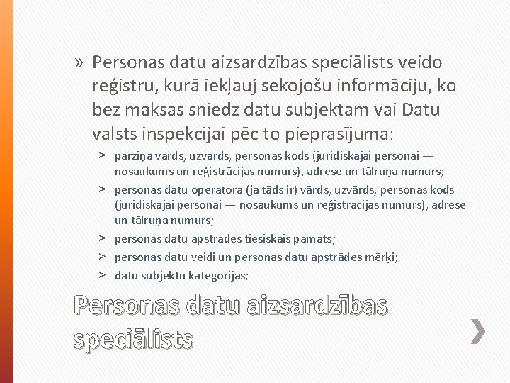 » Personas datu aizsardzības speciālists veido reģistru, kurā iekļauj sekojošu informāciju, ko bez maksas