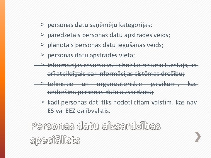 personas datu saņēmēju kategorijas; paredzētais personas datu apstrādes veids; plānotais personas datu iegūšanas veids;