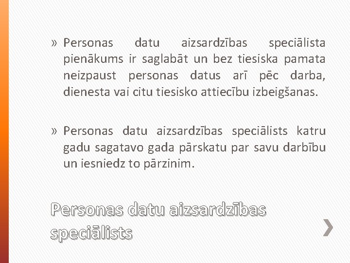 » Personas datu aizsardzības speciālista pienākums ir saglabāt un bez tiesiska pamata neizpaust personas