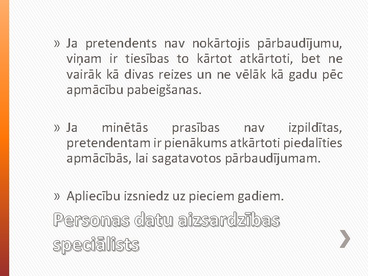 » Ja pretendents nav nokārtojis pārbaudījumu, viņam ir tiesības to kārtot atkārtoti, bet ne