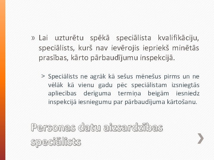 » Lai uzturētu spēkā speciālista kvalifikāciju, speciālists, kurš nav ievērojis iepriekš minētās prasības, kārto