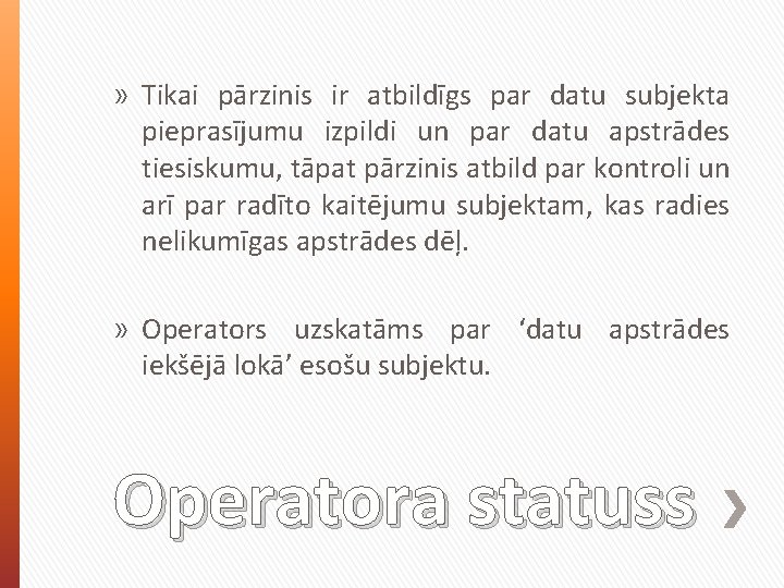 » Tikai pārzinis ir atbildīgs par datu subjekta pieprasījumu izpildi un par datu apstrādes