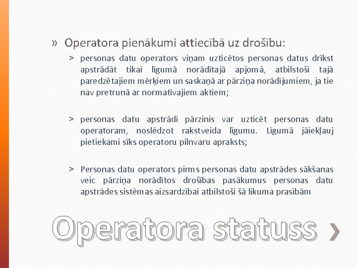 » Operatora pienākumi attiecībā uz drošību: ˃ personas datu operators viņam uzticētos personas datus