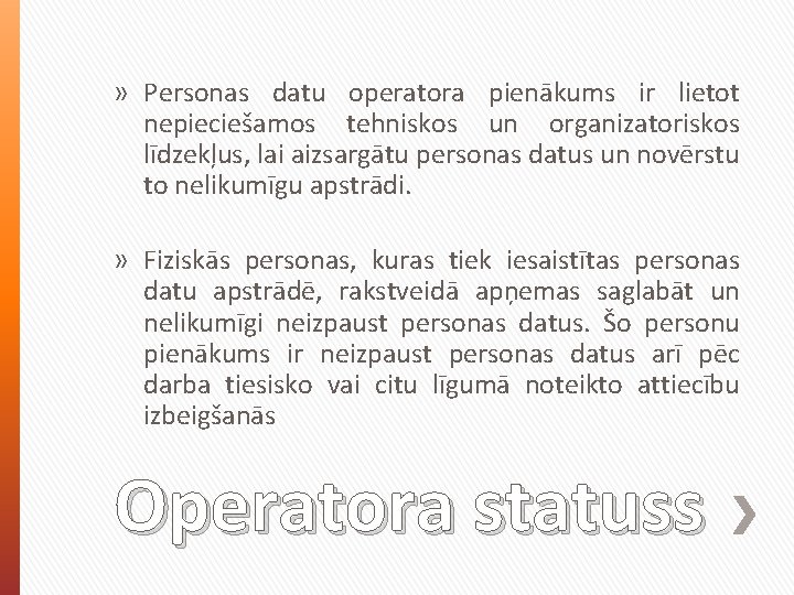 » Personas datu operatora pienākums ir lietot nepieciešamos tehniskos un organizatoriskos līdzekļus, lai aizsargātu