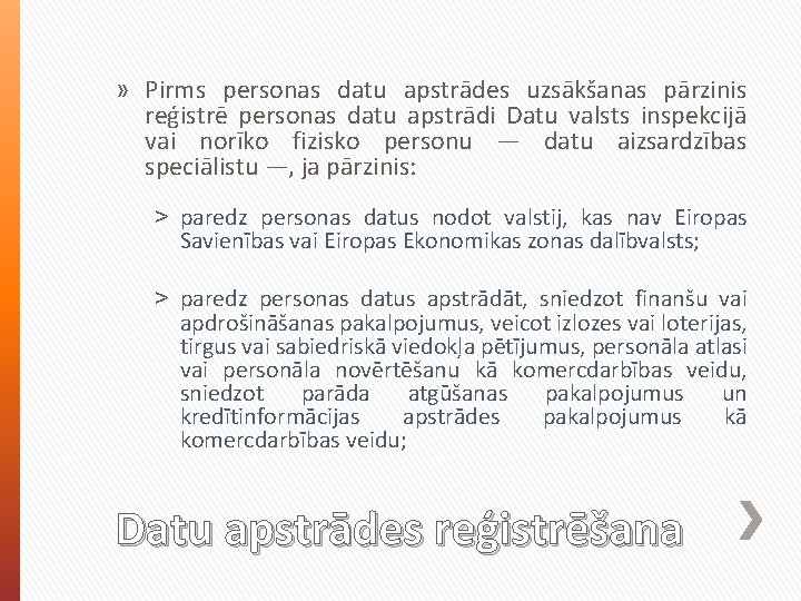 » Pirms personas datu apstrādes uzsākšanas pārzinis reģistrē personas datu apstrādi Datu valsts inspekcijā