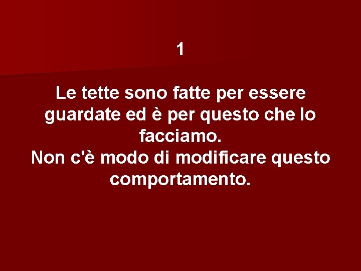 1 Le tette sono fatte per essere guardate ed è per questo che lo