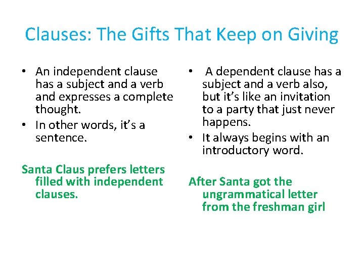 Clauses: The Gifts That Keep on Giving • An independent clause has a subject